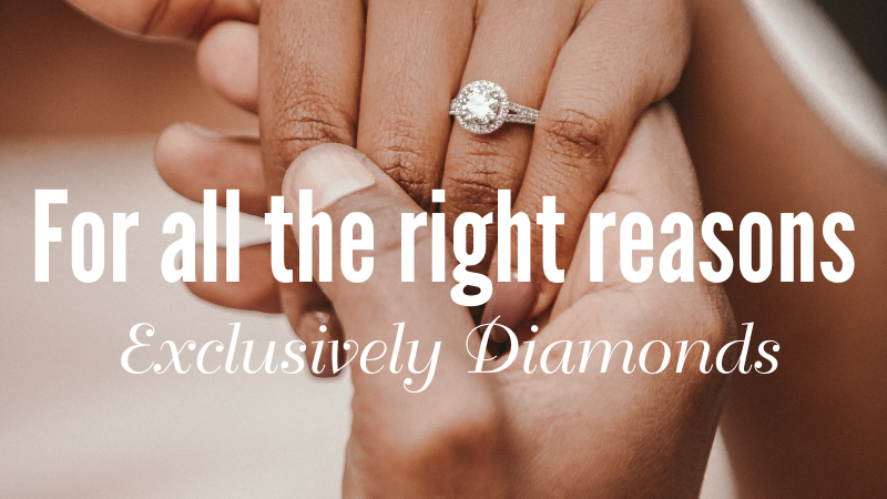 For all the Right Reasons, Exclusively Diamonds